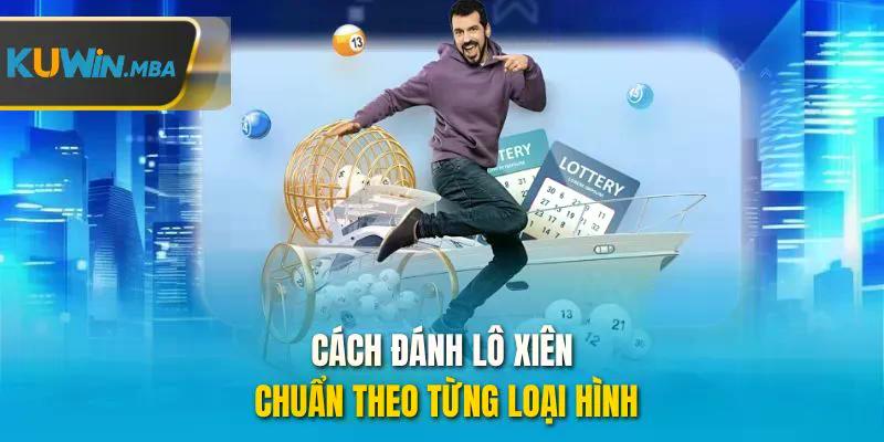 Cách đánh lô xiên chuẩn theo từng loại hình