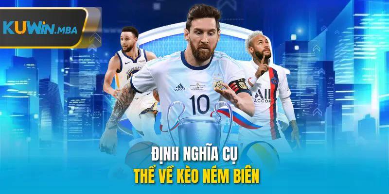 Định nghĩa cụ thể về kèo ném biên