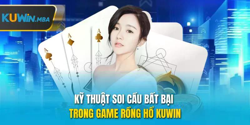 Kỹ thuật soi cầu bất bại trong game rồng hổ kuwin