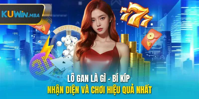 Lô gan là gì bí kíp nhận diện và chơi hiệu quả