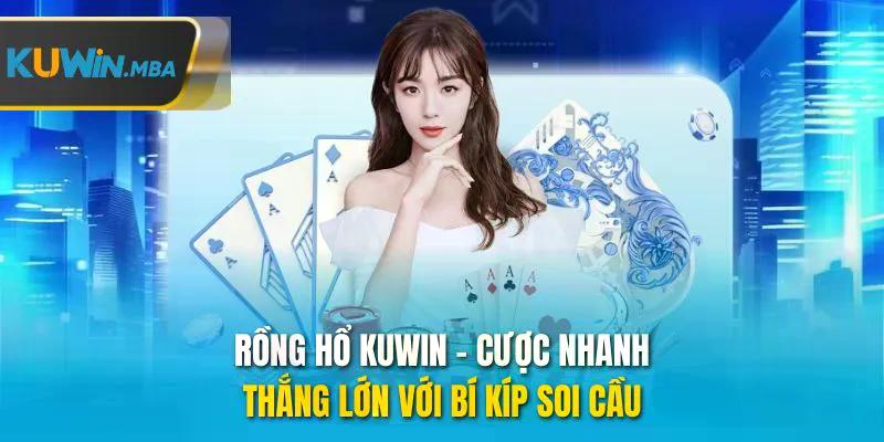 Rồng Hổ Kuwin - Cược Nhanh, Thắng Lớn Với Bí Kíp Soi Cầu
